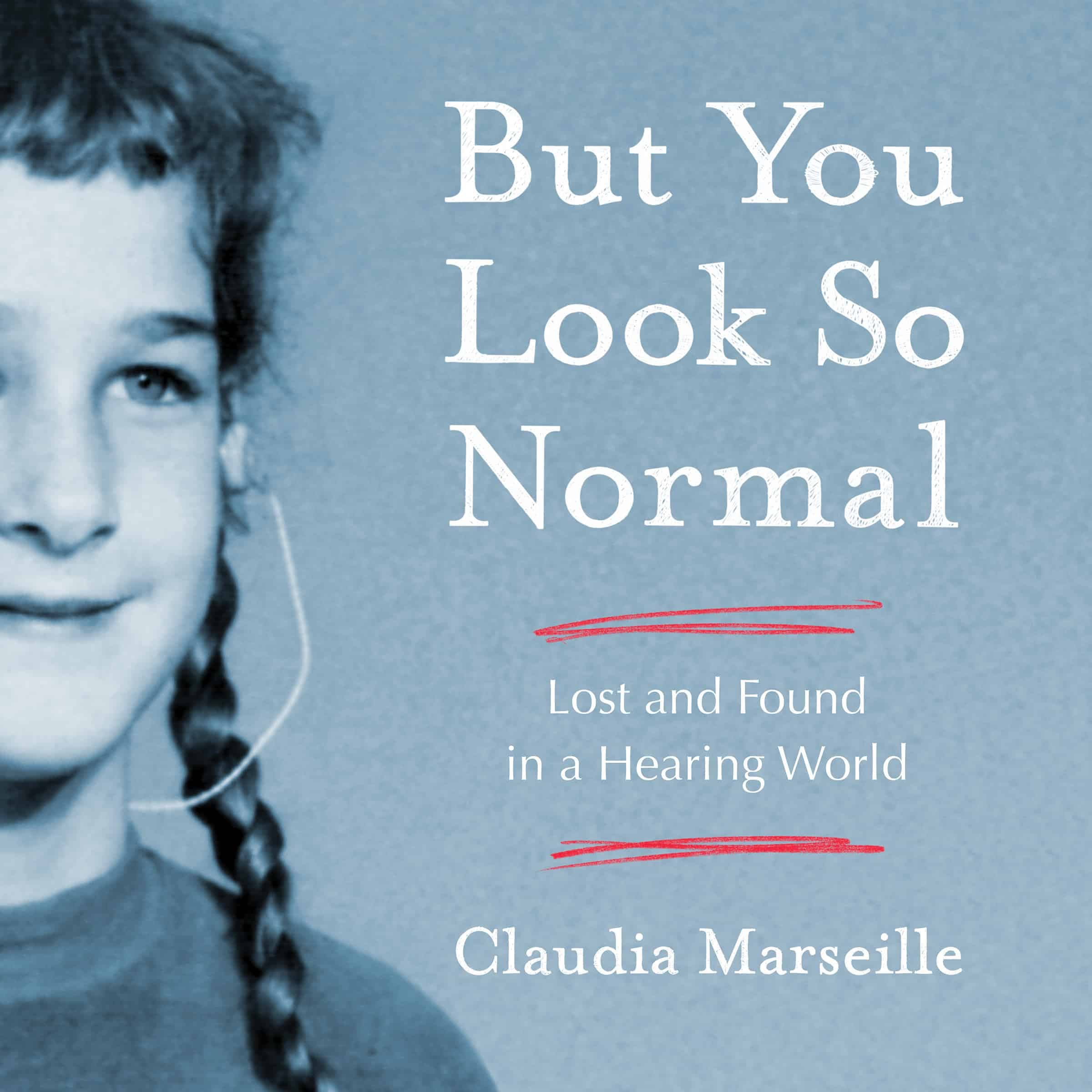But You Look So Normal: Lost and Found in a Hearing World cover