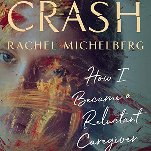 Crash: How I Became a Reluctant Caregiver cover