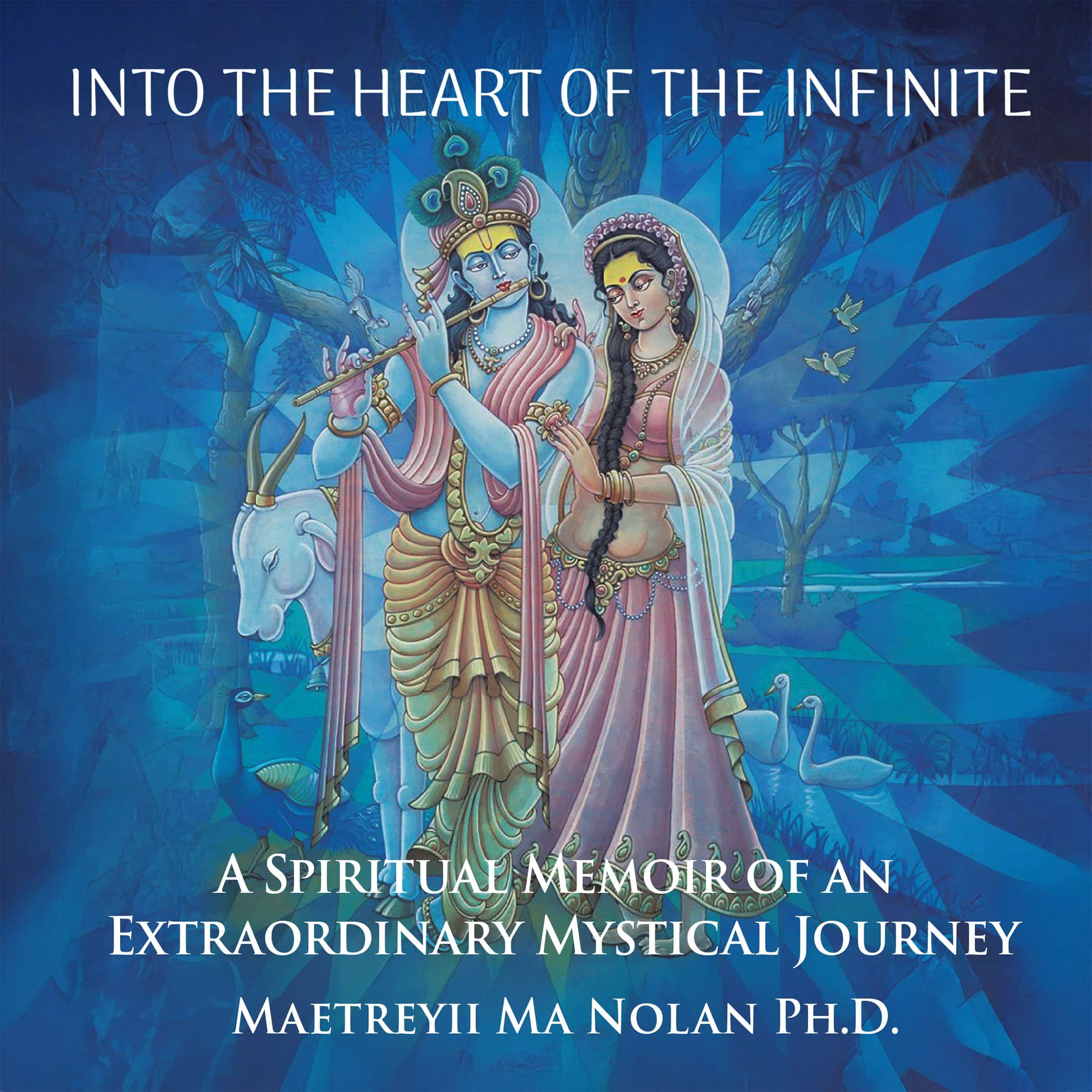 Into the Heart of the Infinite: A Spiritual Memoir of an Extraordinary Mystical Journey cover