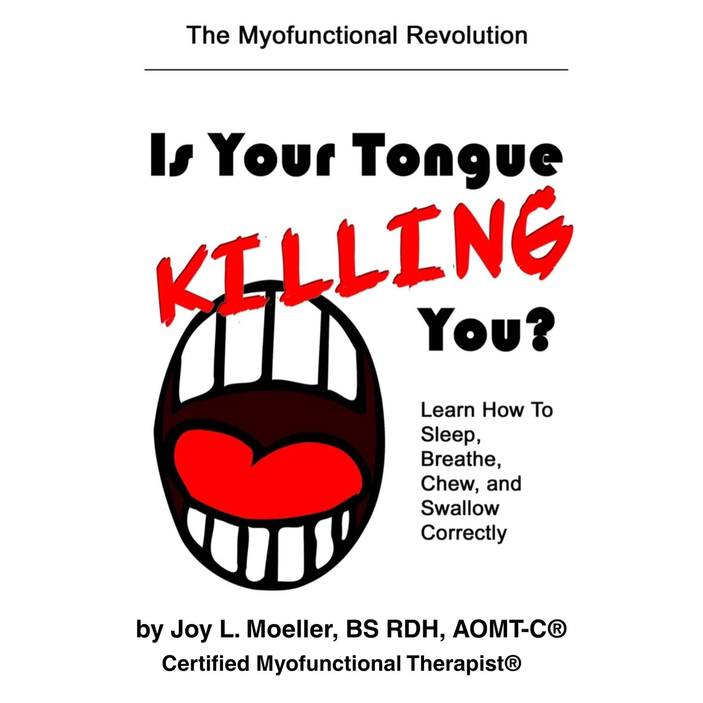 Is Your Tongue Killing You? Learn How to Sleep, Breathe, Chew, and Swallow Correctly cover