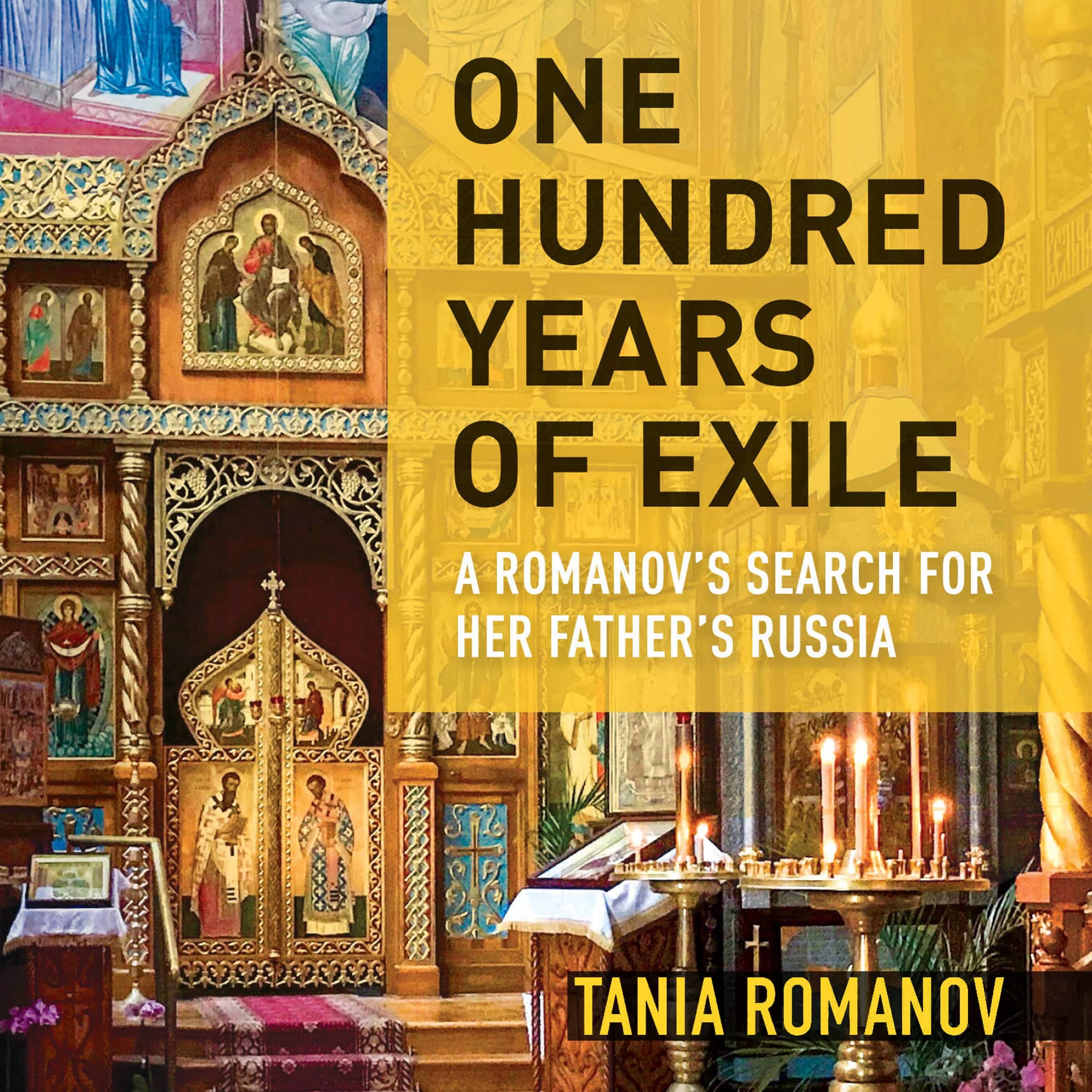 One Hundred Years of Exile: A Romanov's Search for Her Father's Russia cover