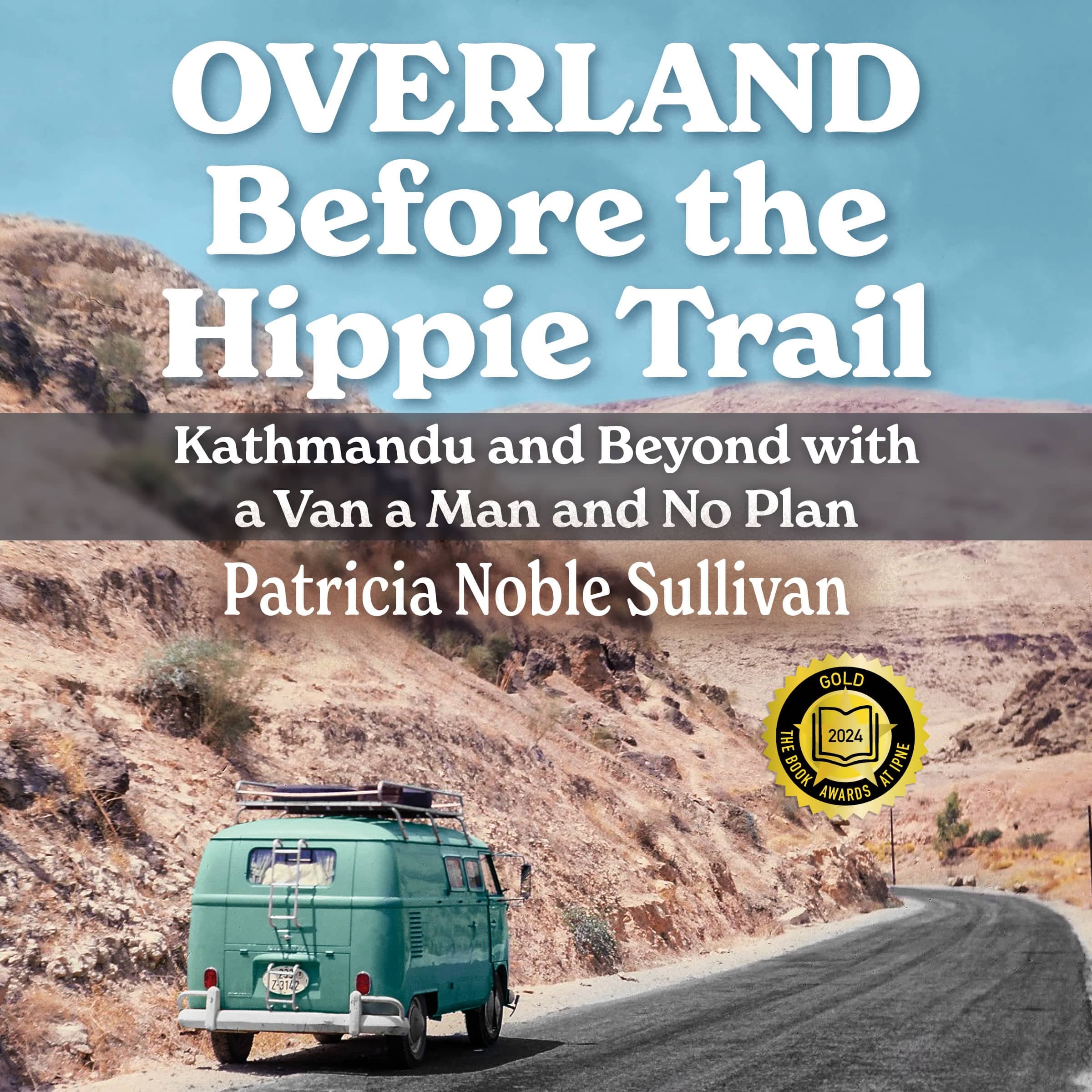 Overland Before the Hippie Trail: Kathmandu and Beyond with a Van a Man and No Plan cover