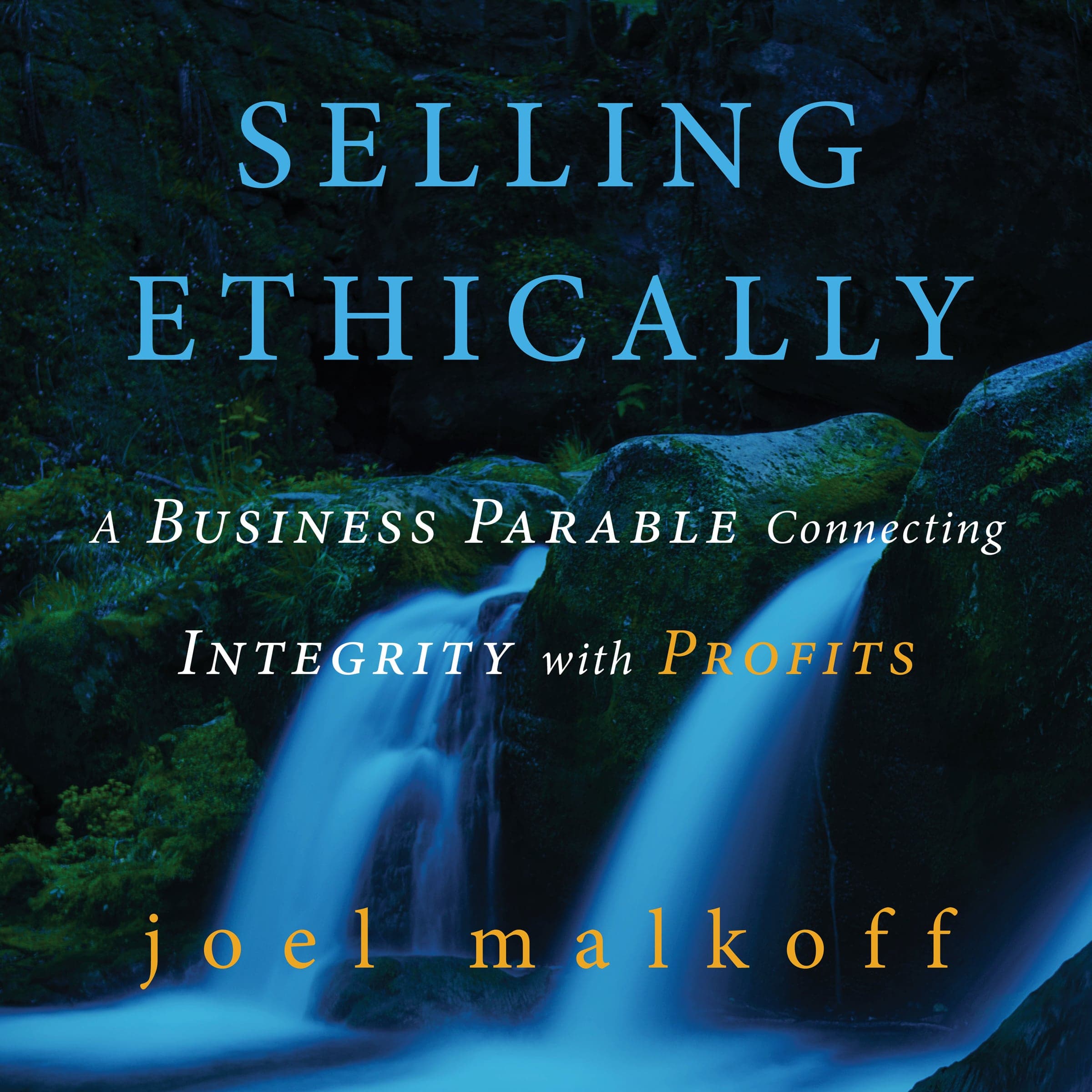 Selling Ethically: A Business Parable Connecting Integrity with Profits cover