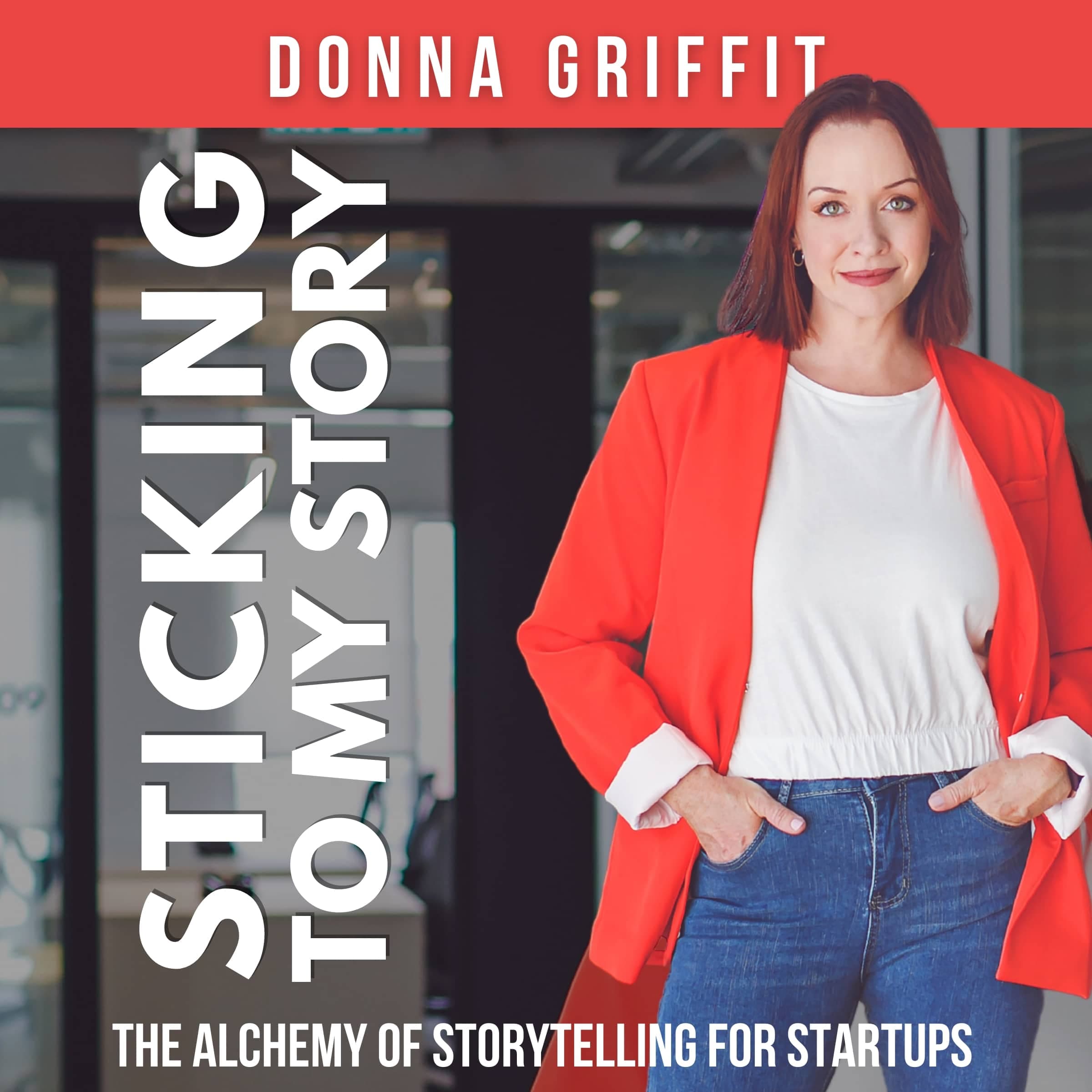 Sticking to my Story - The Alchemy of Storytelling for Startups cover