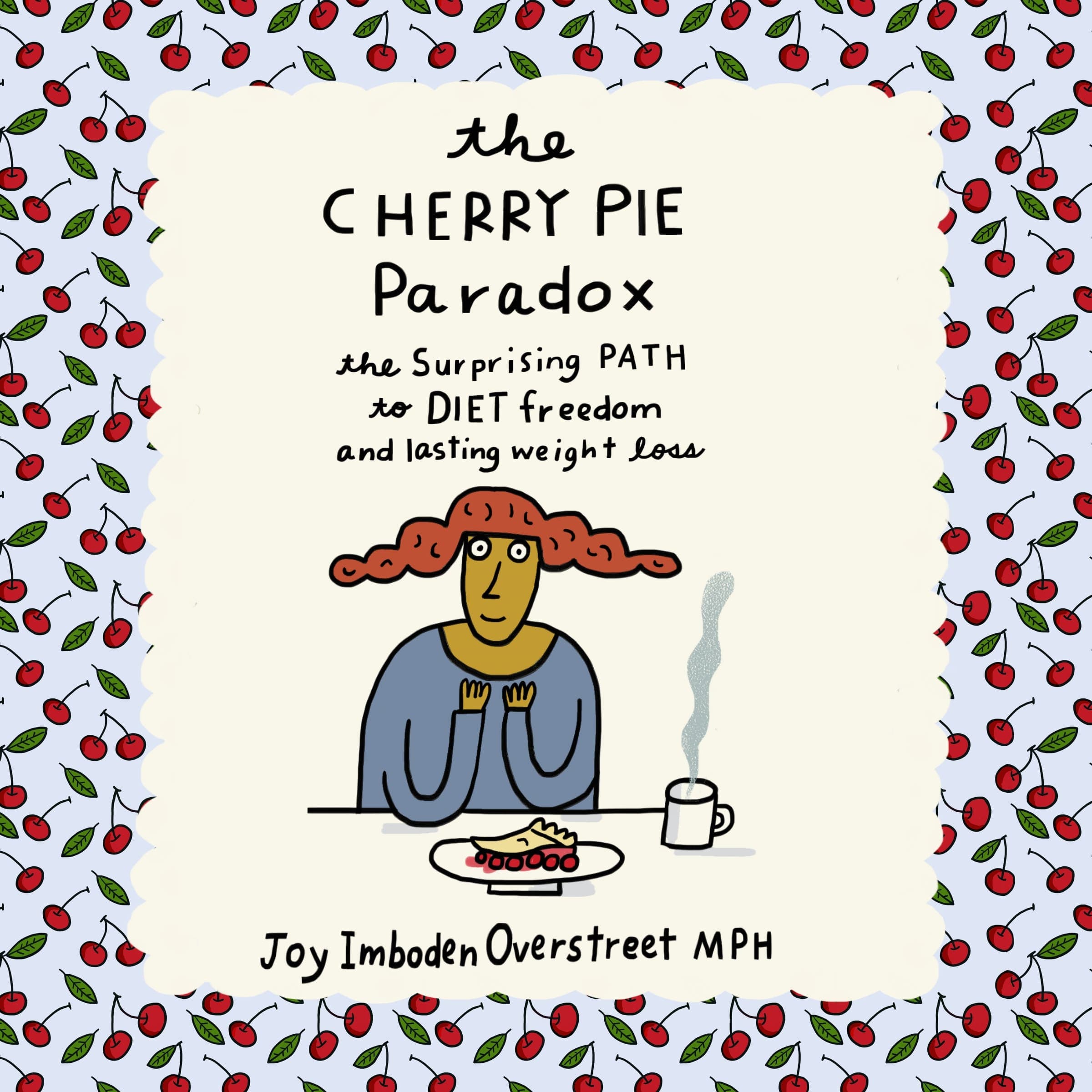 The Cherry Pie Paradox: The Surprising Path to Diet Freedom and Lasting Weight Loss cover