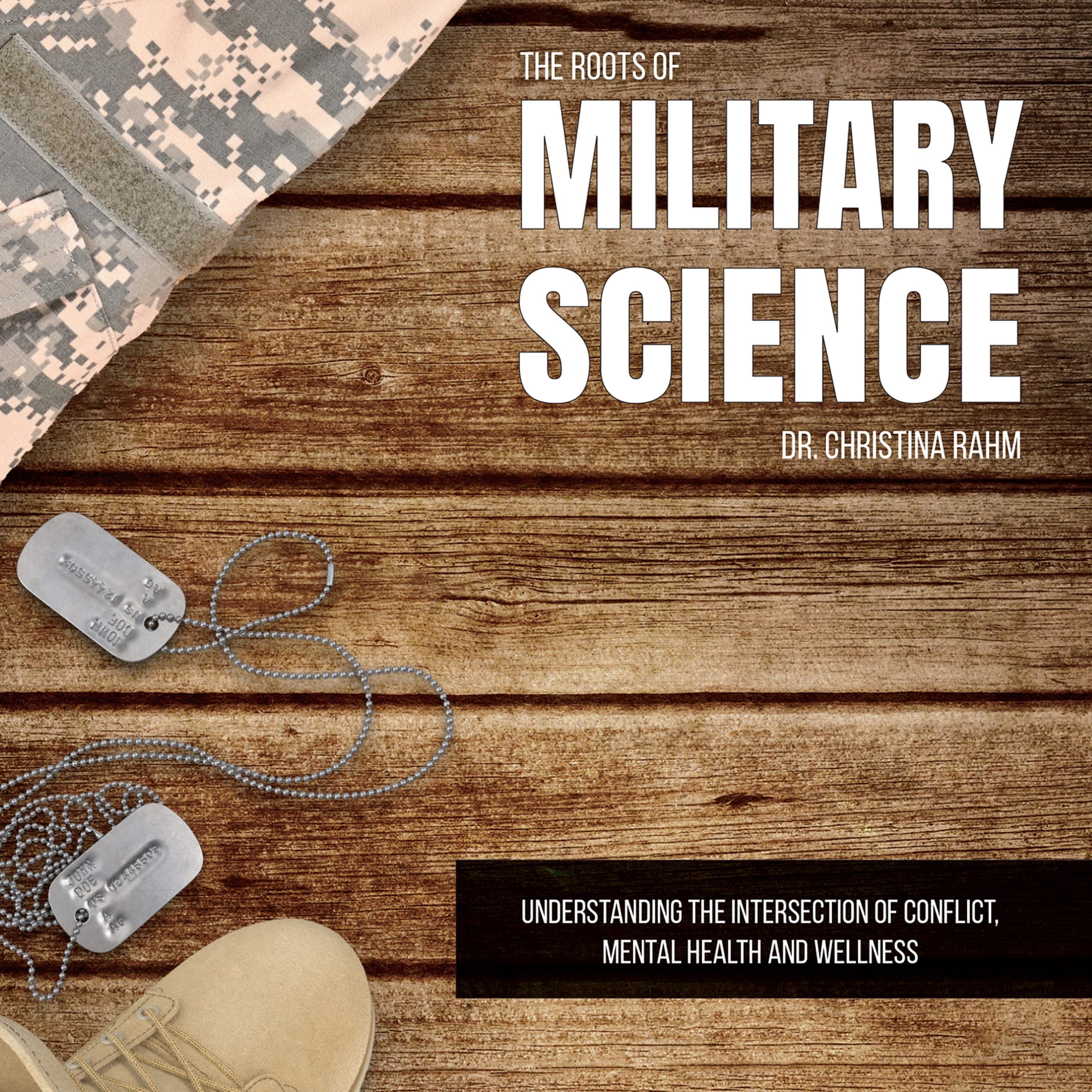 The Roots of Military Science: Understanding the Intersection of Conflict, Mental Health and Wellness cover