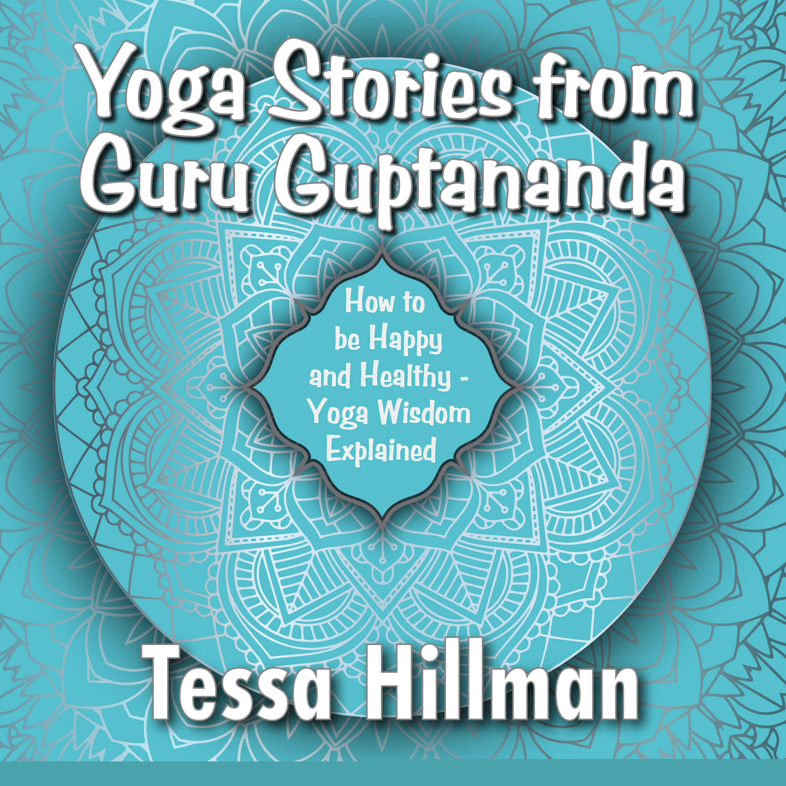 Yoga Stories from Guru Guptananda: How to Be Happy and Healthy: Yoga Wisdom Explained cover